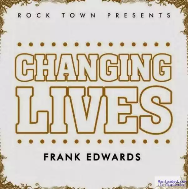 Frank Edwards - Changing Lives